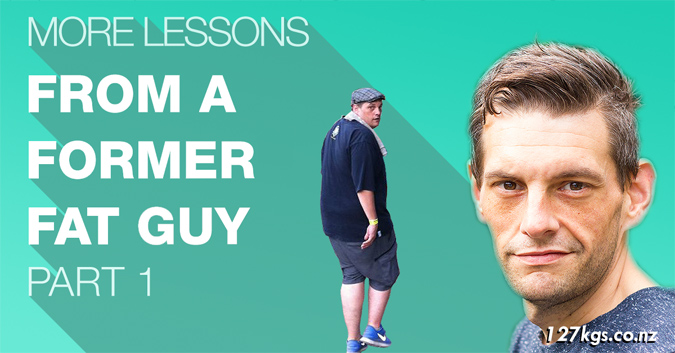 More Lessons From a Former Fat Guy